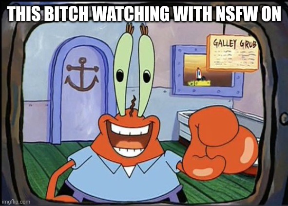 Caseoh's Long lost sister | This bitch watching with NSFW on | image tagged in mr krabs pointing at you | made w/ Imgflip meme maker