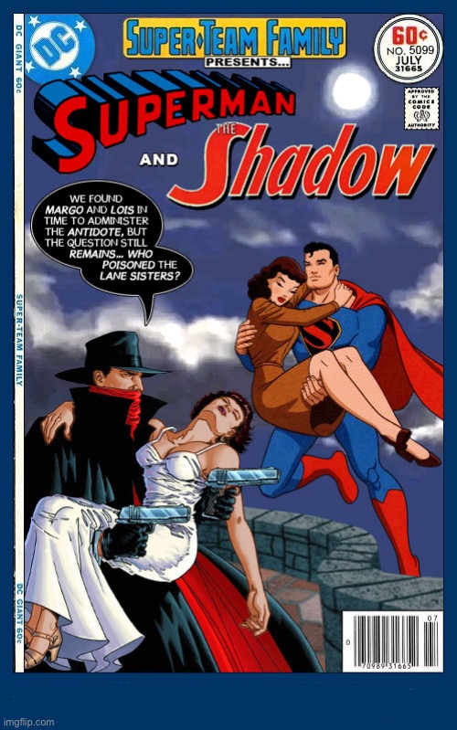 Two legendary heroes unite to fight crime… and to save their ladies! | image tagged in comics,superman,the shadow,crossover,super team family,the lane girls | made w/ Imgflip meme maker