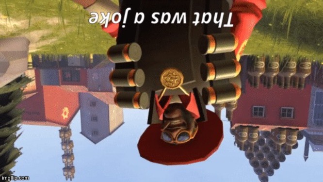 demonman that was a joke | image tagged in demonman that was a joke | made w/ Imgflip meme maker
