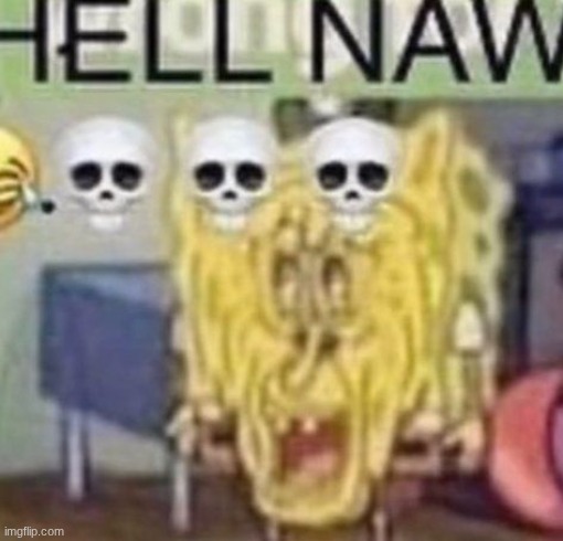 new template | image tagged in hell naw | made w/ Imgflip meme maker