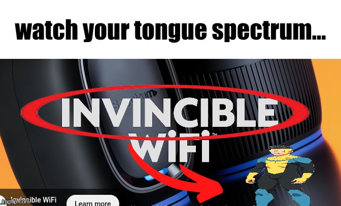 Spectrum on their Invincible arc fr | watch your tongue spectrum... | image tagged in screenshot 2026-05-17 6 15 36 pm png | made w/ Imgflip meme maker