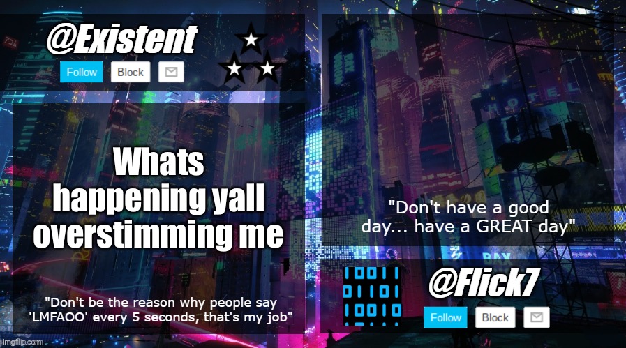 existent and flick announcement temp | Whats happening yall overstimming me | image tagged in existent and flick announcement temp | made w/ Imgflip meme maker