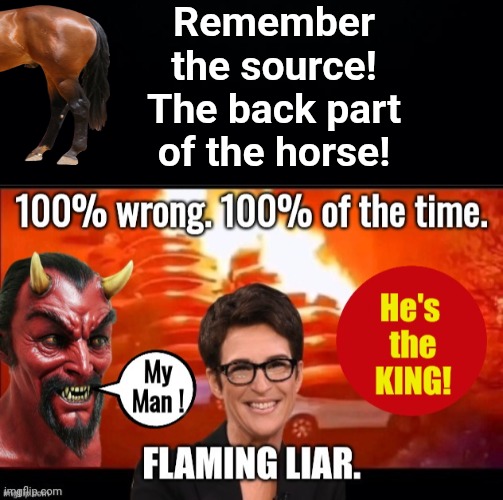 If it came outta Madcow's mouth it's a load of crap | Remember the source!
The back part of the horse! | image tagged in black background,madcow flaming liar,poop | made w/ Imgflip meme maker