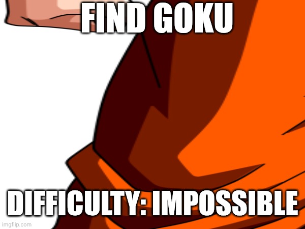 Find goku; Difficulty: impossible | made w/ Imgflip meme maker