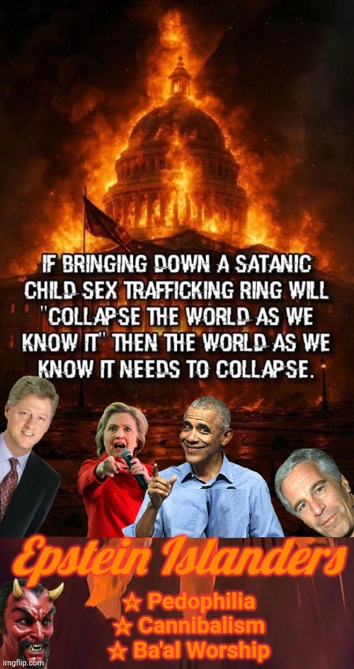 image tagged in epstein islanders deep state burn | made w/ Imgflip meme maker