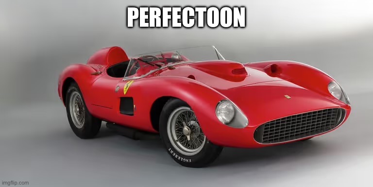 Ferrari | Perfection | image tagged in img_4041 jpeg,ferrari,perfection | made w/ Imgflip meme maker