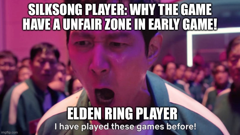 Elden ring player have caelid | Silksong player: why the game have a unfair zone in early game! Elden ring player | image tagged in i've played these games before,gaming,elden ring,hollow knight,silksong,fun | made w/ Imgflip meme maker