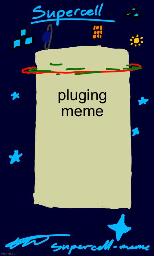 Supercell-meme announcement template | pluging meme | image tagged in supercell-meme announcement template | made w/ Imgflip meme maker