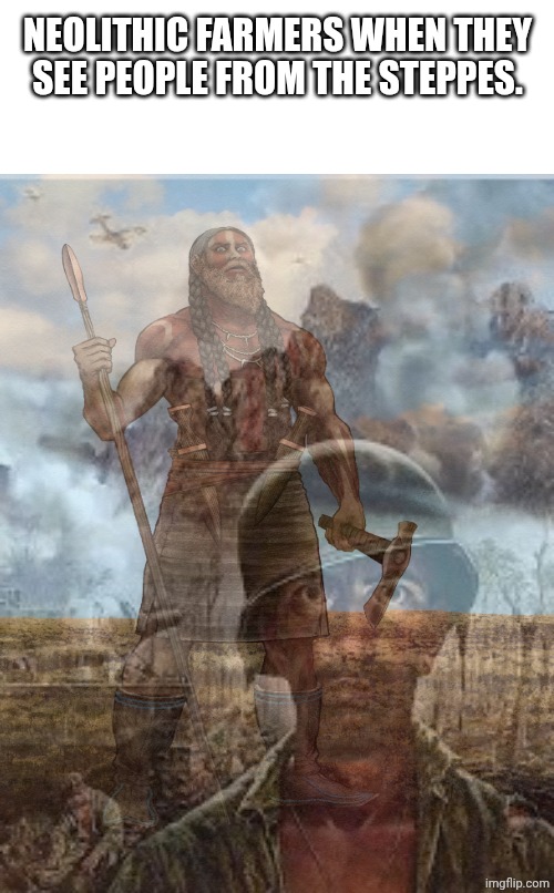 Thousand yard stare | Neolithic farmers when they see people from the steppes. | image tagged in thousand yard stare,neolithic,indo-european,yamnaya,steppes | made w/ Imgflip meme maker