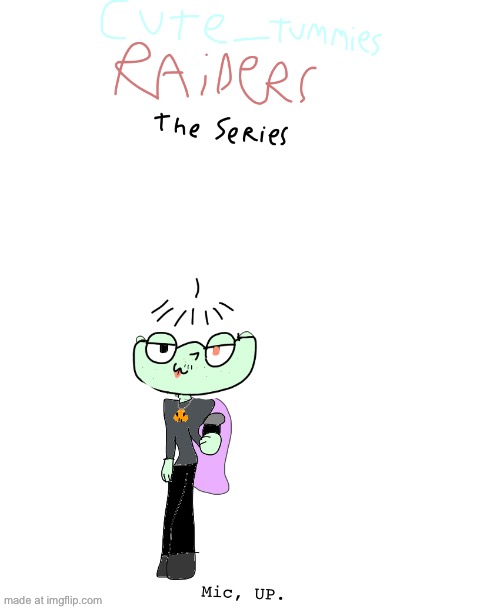 (Sorry if I didn’t include anyone) CUTE_TUMMIES RAIDERS: The Series POSTER 1 | made w/ Imgflip meme maker