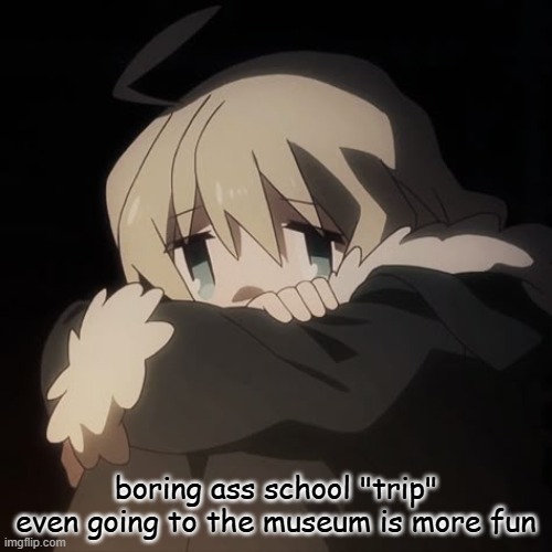 sad yuuri | boring ass school "trip"
even going to the museum is more fun | image tagged in sad yuuri | made w/ Imgflip meme maker