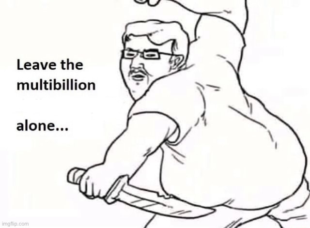Leave the rich alone Blank Meme Template
