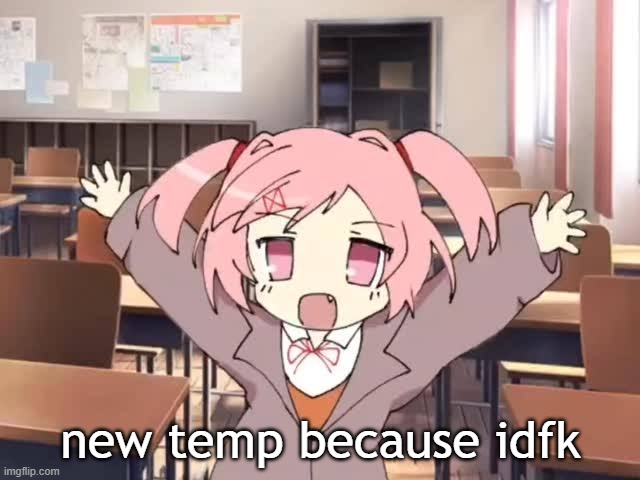 new temp because idfk | made w/ Imgflip meme maker