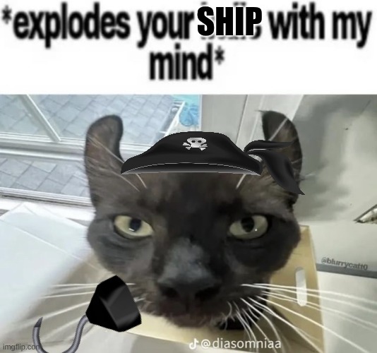 . | ship | image tagged in explodes your balls with my mind | made w/ Imgflip meme maker