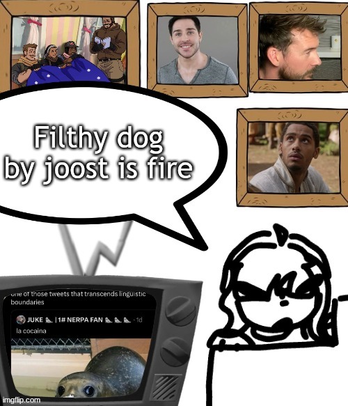 TV temp | Filthy dog by joost is fire | image tagged in tv temp | made w/ Imgflip meme maker