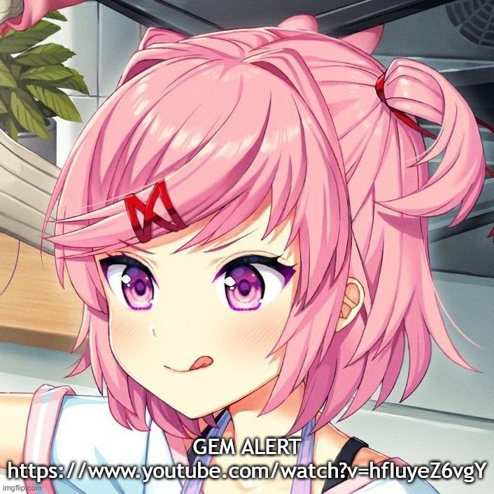 natsuki | GEM ALERT
https://www.youtube.com/watch?v=hfIuyeZ6vgY | image tagged in natsuki | made w/ Imgflip meme maker