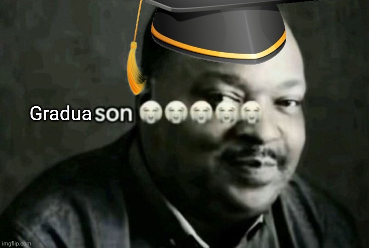 Graduason | Gradua | image tagged in son,graduation | made w/ Imgflip meme maker
