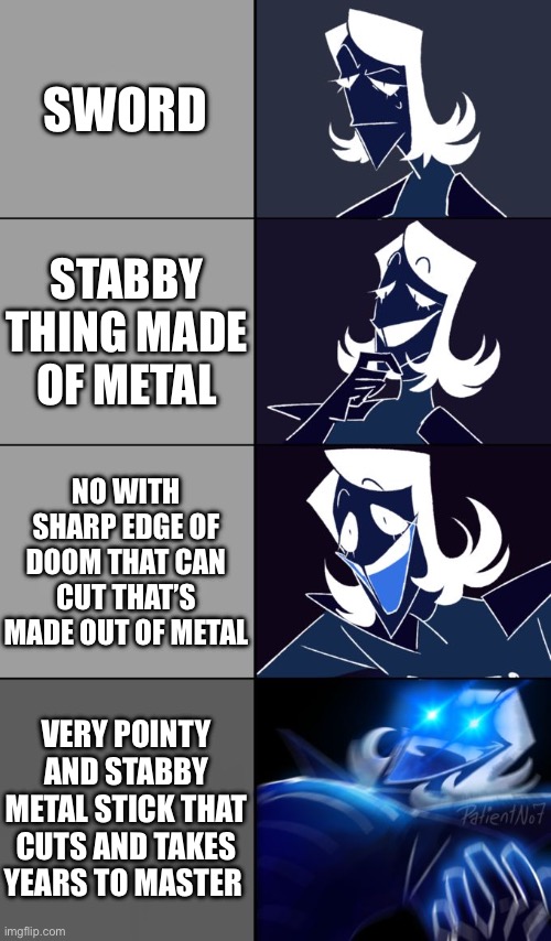 :) | Sword; Stabby thing made of metal; No with sharp edge of doom that can cut that’s made out of metal; Very pointy and stabby metal stick that cuts and takes years to master | image tagged in rouxls kaard | made w/ Imgflip meme maker