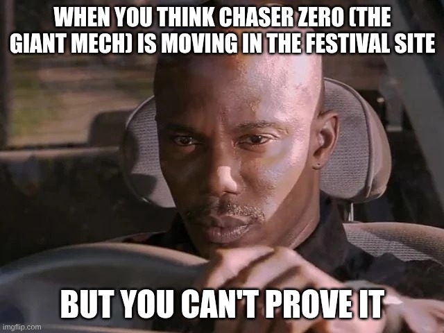 today is Forza horizon 6's full release day, so I thought I'd make a meme about it | when you think chaser zero (the giant mech) is moving in the festival site; but you can't prove it | image tagged in dexter can't prove it,forza | made w/ Imgflip meme maker