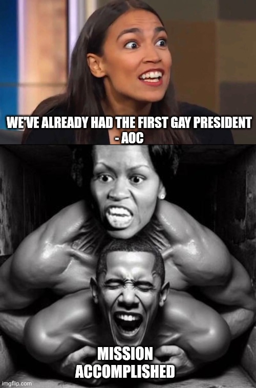 We've already had the first gay president
- aoc Mission
Accomplished | image tagged in crazy aoc,big mike dingle barry | made w/ Imgflip meme maker