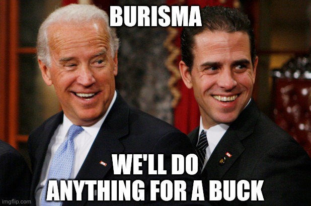 Hunter Biden Crack Head | Burisma We'll do anything for a buck | image tagged in hunter biden crack head | made w/ Imgflip meme maker