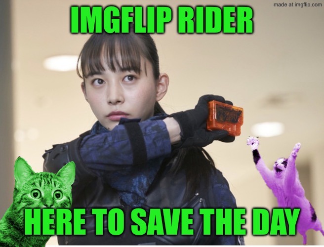 Hiroe Igeta | Imgflip rider; Here to save the day | image tagged in hiroe igeta | made w/ Imgflip meme maker