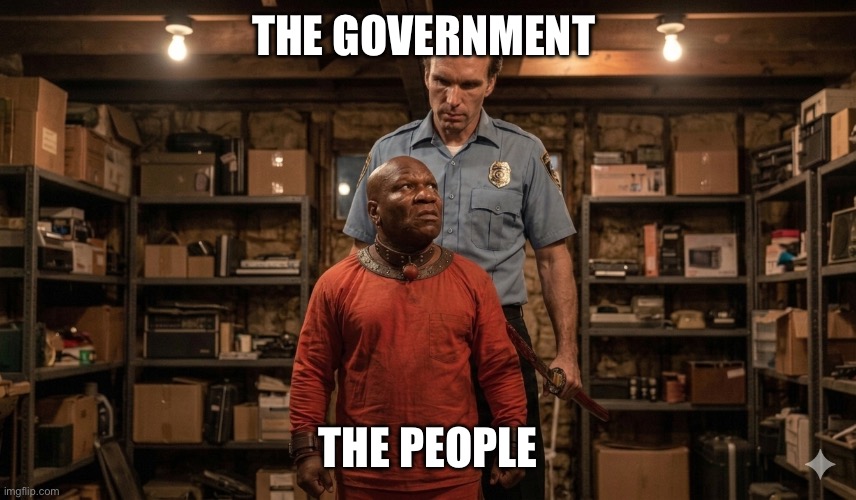 Government vs Us | The Government; The people | image tagged in img_0090 png,zed,democrats,republicans,screwed,funny | made w/ Imgflip meme maker