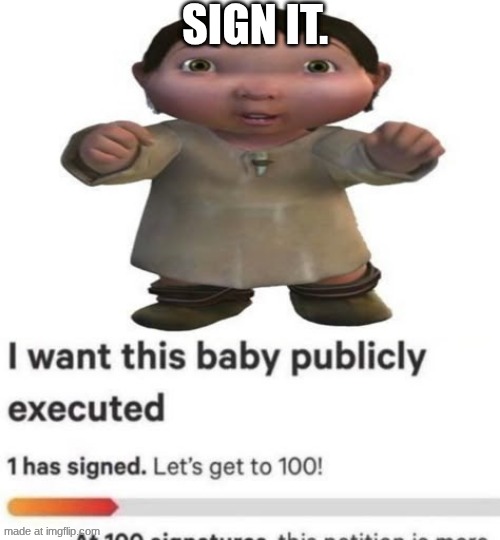 Bebe bad makes me mad. | Sign it. | image tagged in unnamed - 2026-05-18t084655 346 jpg | made w/ Imgflip meme maker