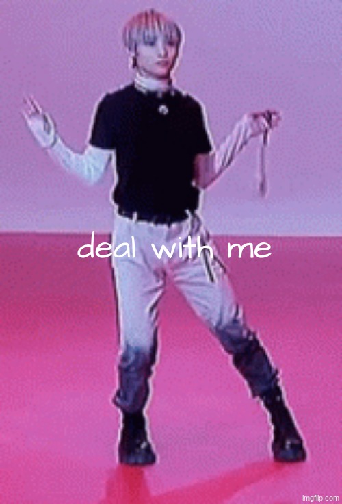 deal with me | made w/ Imgflip meme maker