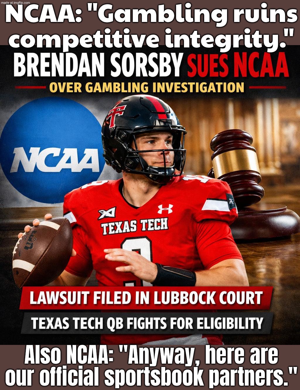 NCAA: "Gambling ruins competitive integrity"; Also NCAA: "Anyway, here’s our sportsbook partner ads" | NCAA: "Gambling ruins competitive integrity."; Also NCAA: "Anyway, here are our official sportsbook partners." | image tagged in american football,gambling,college football,hypocrisy,nfl memes,nfl football | made w/ Imgflip meme maker