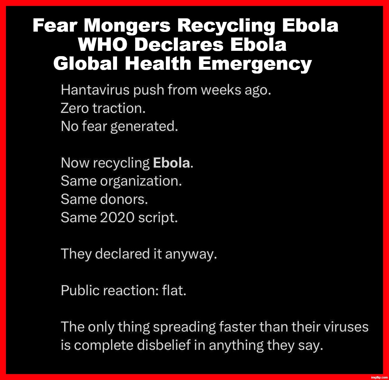 Fear Mongers Recycling Ebola: WHO Declares Ebola a Global Health Emergency | image tagged in stupid people be like,world health organization,plandemic,chicken little,the sky is falling,dr fauci | made w/ Imgflip meme maker