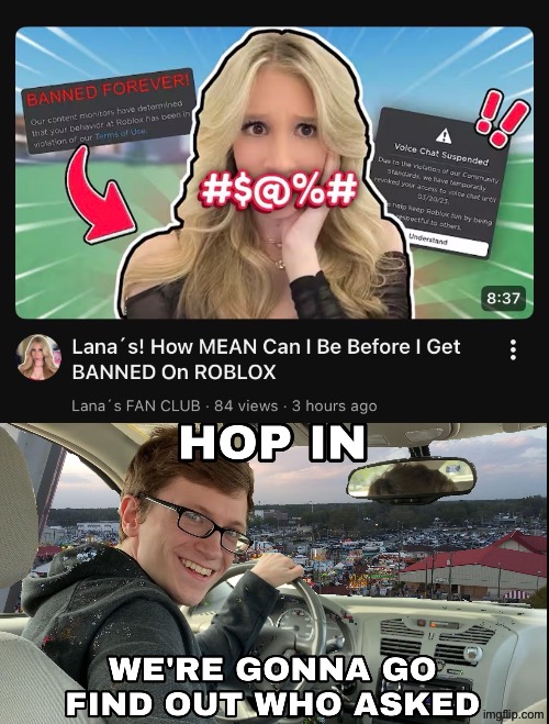 Idk who tf asked | image tagged in hop in we're gonna find who asked | made w/ Imgflip meme maker