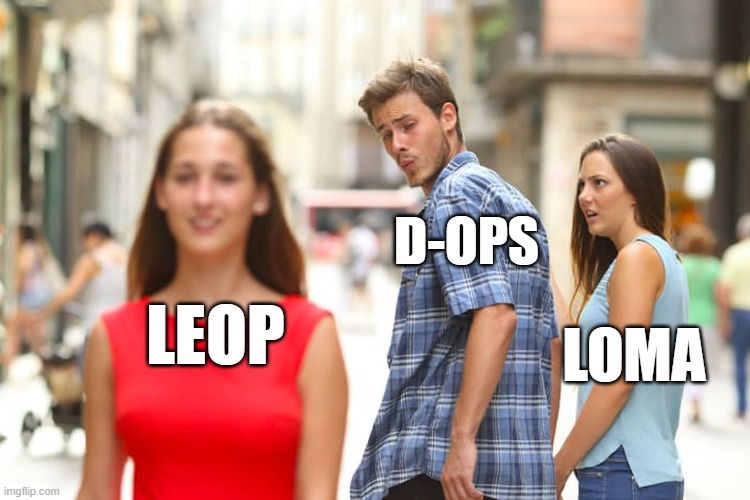 dops | D-OPS; LEOP; Loma | image tagged in memes,distracted boyfriend | made w/ Imgflip meme maker