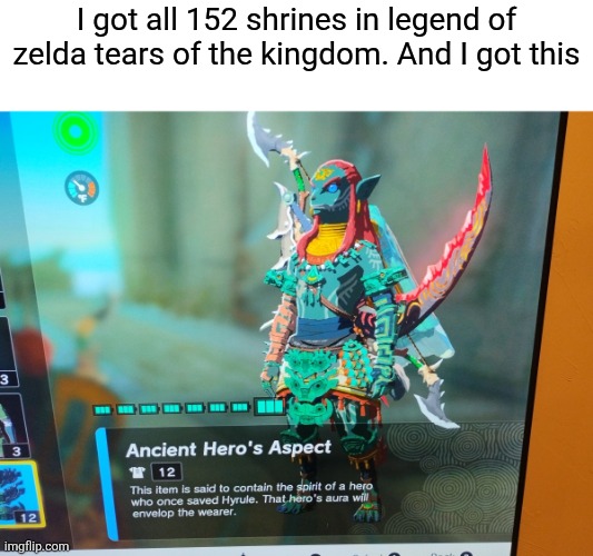 Got all the shrines in legend of zelda tears of the kingdom!!! | I got all 152 shrines in legend of zelda tears of the kingdom. And I got this | image tagged in 1fb7ada9-37ae-401f-985c-4d87cfb1ab52 jpg | made w/ Imgflip meme maker