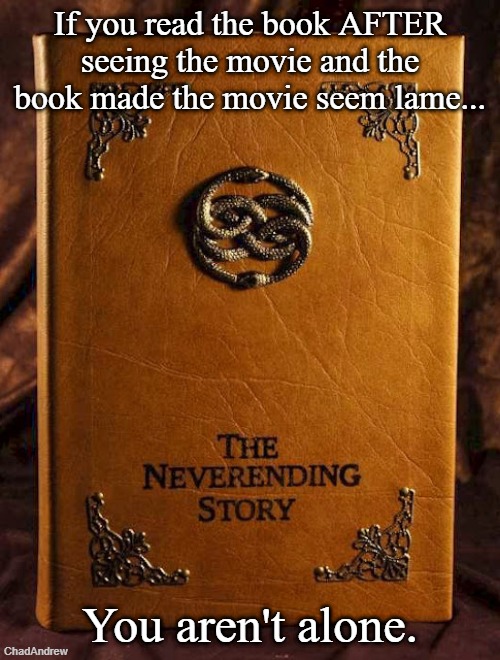 The movie isn't terrible, but the book really was MUCH better. | If you read the book AFTER seeing the movie and the book made the movie seem lame... You aren't alone. | image tagged in 80's,gen-x,80's child,the neverending story | made w/ Imgflip meme maker
