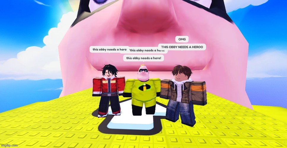 oh yeah I forgot about ts | image tagged in this obby needs a hero | made w/ Imgflip meme maker