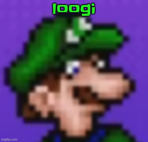 loogi | loogi | image tagged in loogi | made w/ Imgflip meme maker