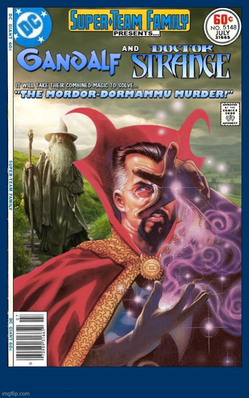“The Master of the Mystic Arts” meets “Gandalf the Grey”! | image tagged in comics,doctor strange,gandalf,crossover,super team family | made w/ Imgflip meme maker