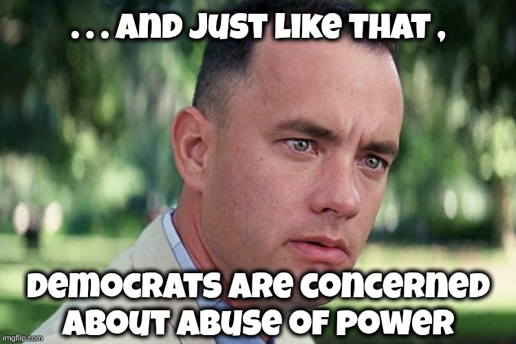 Biden's weaponization is going to cost everyone | . . . and just like that , Democrats are concerned about abuse of power | image tagged in memes,and just like that,government corruption,weaponization,lawsuit,x x everywhere | made w/ Imgflip meme maker