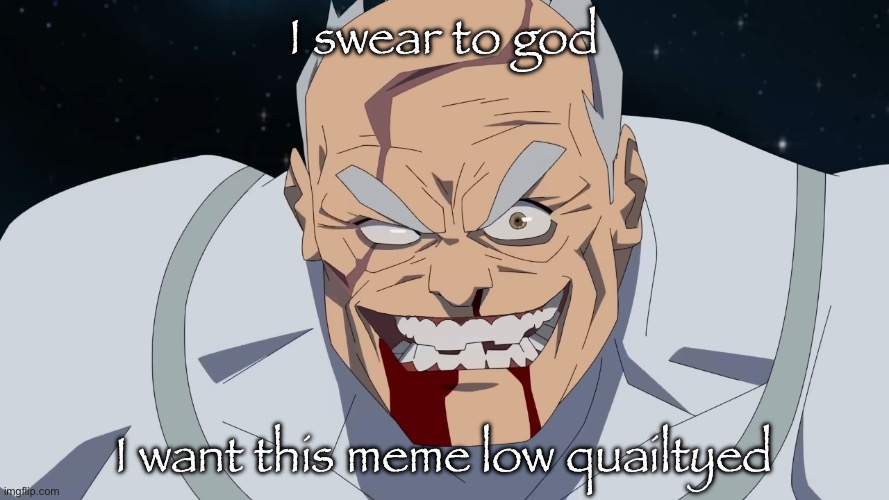 Conquest but he shaved | I swear to god I want this meme low quailtyed | image tagged in conquest but he shaved | made w/ Imgflip meme maker