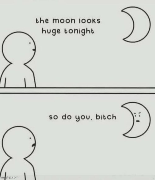 Rude | image tagged in comics,funny,moon | made w/ Imgflip meme maker