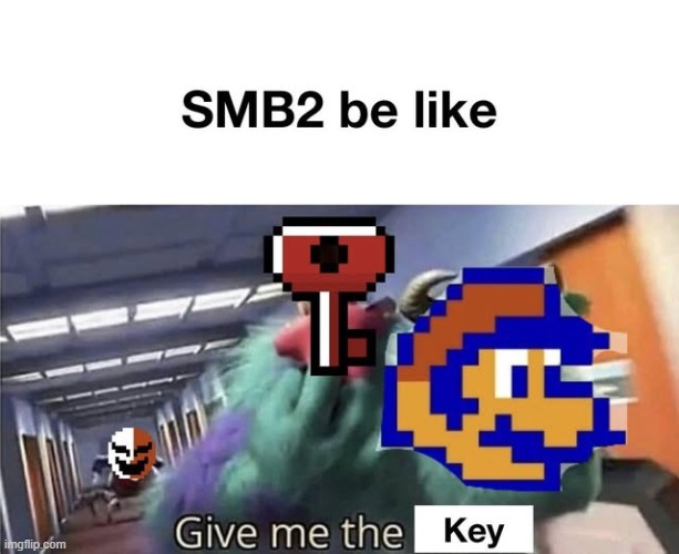 image tagged in give me the child,super mario bros 2,memes,funny,repost,monsters inc | made w/ Imgflip meme maker