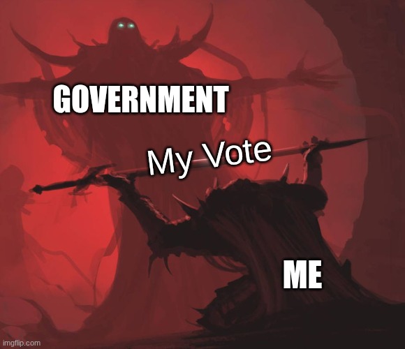 *click*   nice. | Government; My Vote; ME | image tagged in man giving sword to larger man | made w/ Imgflip meme maker