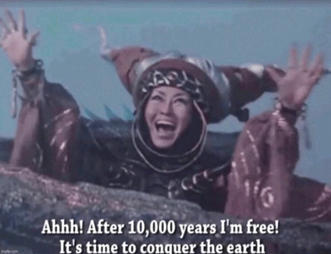 MMPR Rita Repulsa After 10,000 years I'm free | image tagged in mmpr rita repulsa after 10 000 years i'm free | made w/ Imgflip meme maker