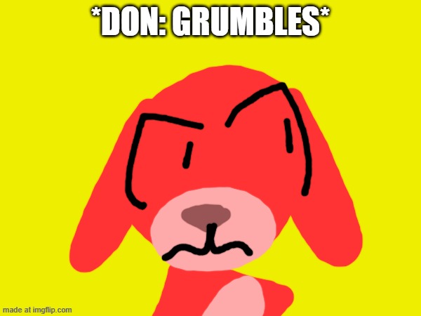Scene 3 | *Don: Grumbles* | image tagged in rat a tat,fanmade,drawing | made w/ Imgflip meme maker