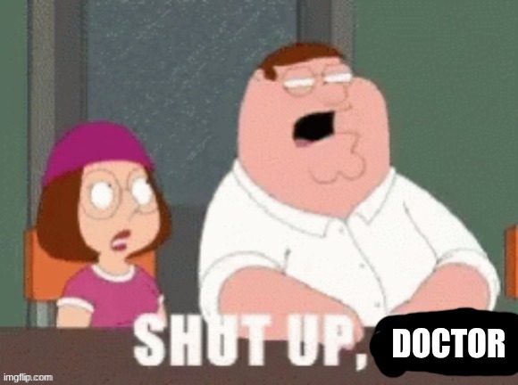 shut up garfieldfan | doctor | image tagged in shut up garfieldfan | made w/ Imgflip meme maker