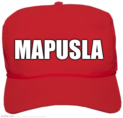 blank red MAGA hat | Mapusla | image tagged in blank red maga hat | made w/ Imgflip meme maker