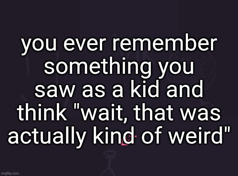 i watched Komi Can't Communicate as a child and I somehow saw nothing wrong with that girl who wanted to be treated like a dog | you ever remember something you saw as a kid and think "wait, that was actually kind of weird" | image tagged in vik's image | made w/ Imgflip meme maker