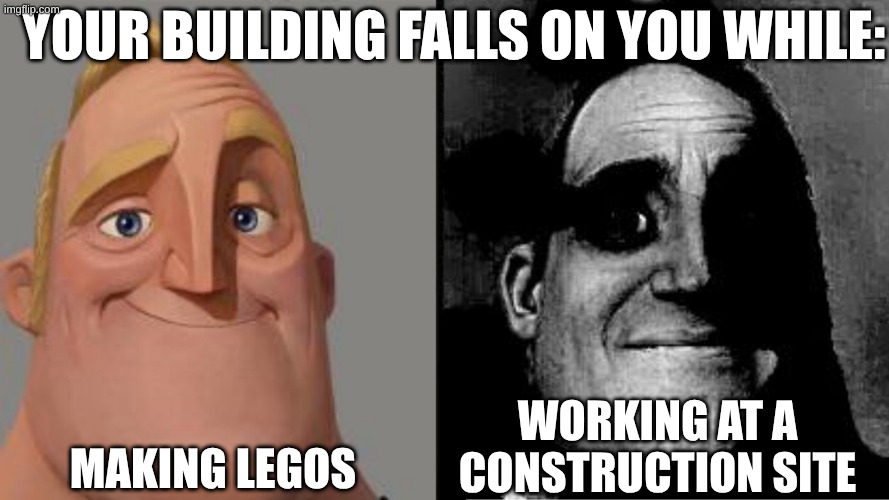 uh oh | your building falls on you while:; making legos; working at a construction site | image tagged in those who know | made w/ Imgflip meme maker