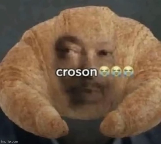 croson | image tagged in croson | made w/ Imgflip meme maker